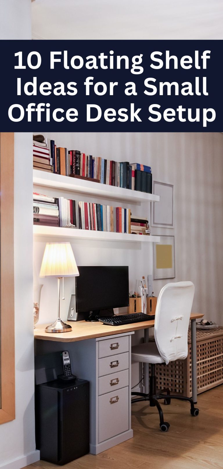 10 Floating Shelf Ideas for a Small Office Desk Setup