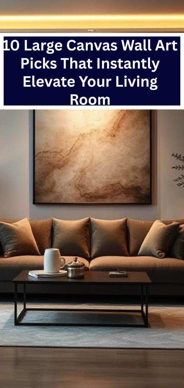 10 Large Canvas Wall Art Picks That Instantly Elevate Your Living Room