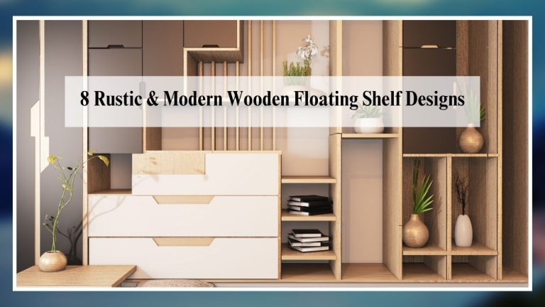 8 Rustic & Modern Wooden Floating Shelf Designs