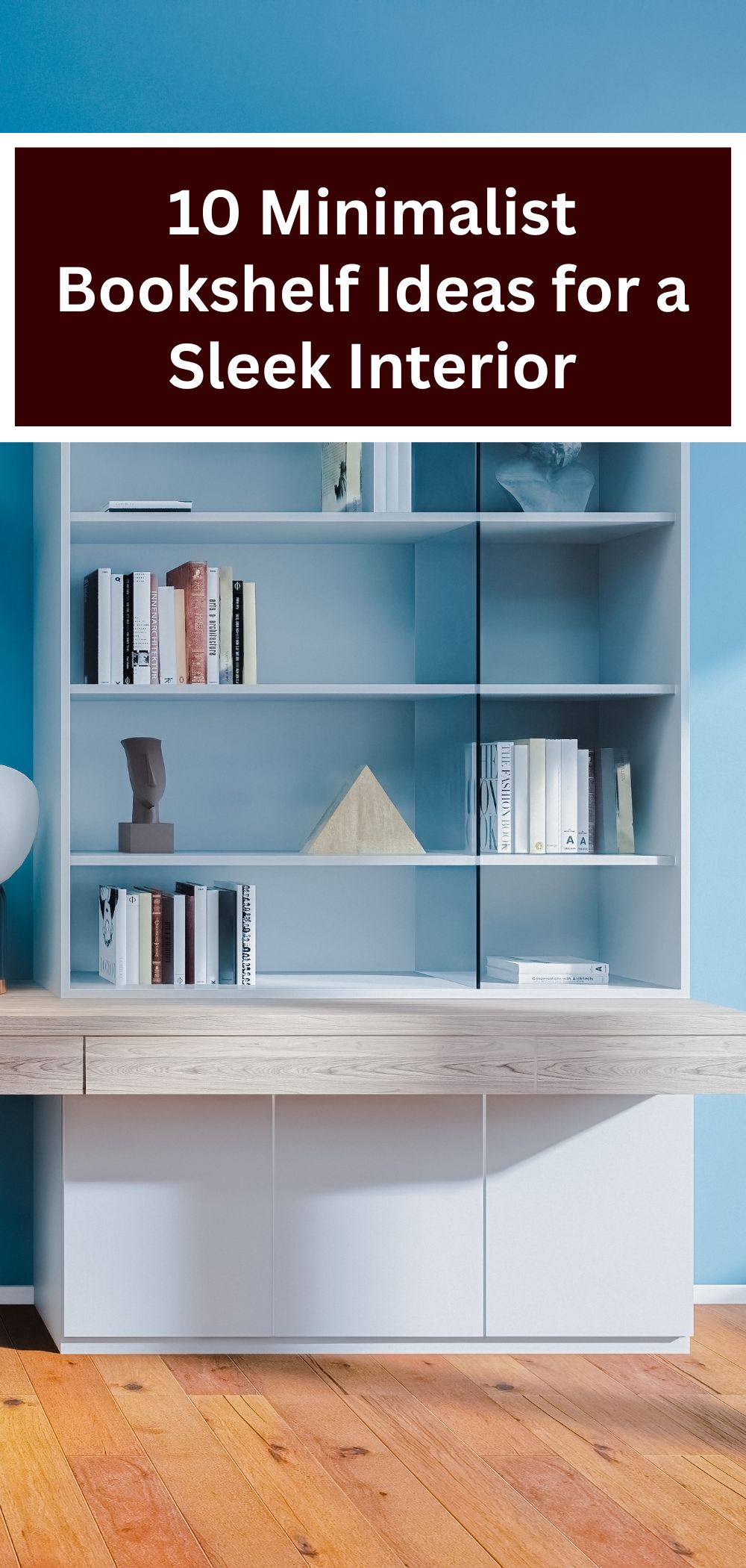 10 Minimalist Bookshelf Ideas for a Sleek Interior