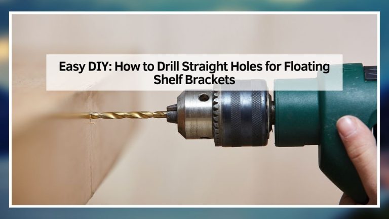 How to Drill Straight Holes for Floating Shelf Brackets